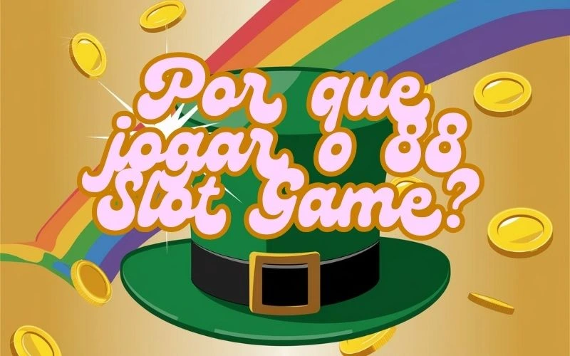 on image text 'Por que jogar o 88 Slot Game?'