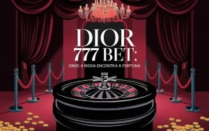 on image text 'Dior 777 Bet: Onde a Moda Encontra a Fortuna'