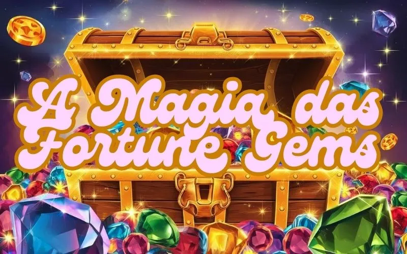 on image text 'A Magia das Fortune Gems'