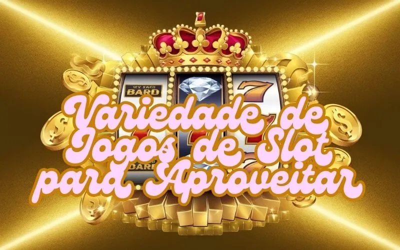 on image text 'Variedade de Jogos de Slot para Aproveitar'