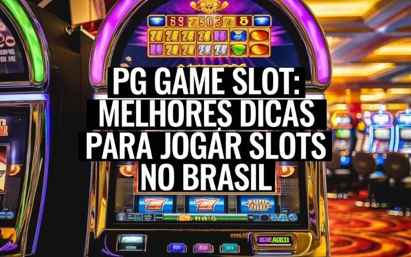 on image text 'PG Game Slot: Melhores Dicas para Jogar Slots no Brasil'